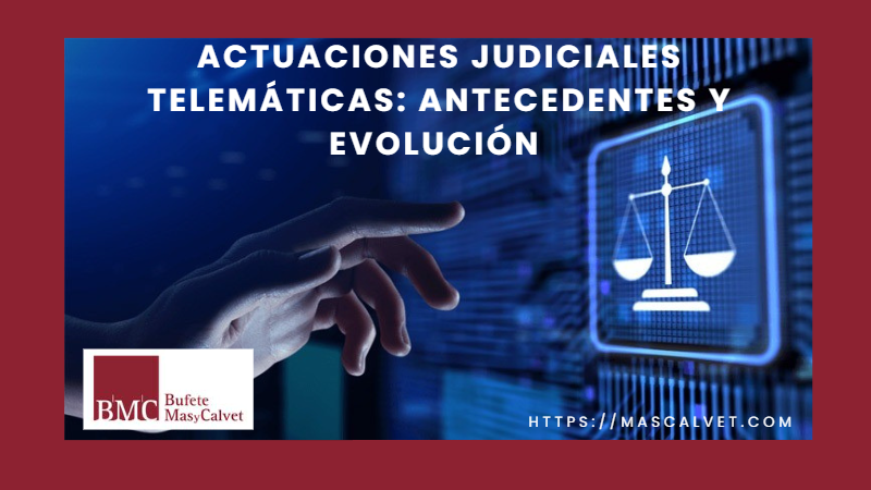Actuaciones judiciales telemáticas antecedentes y evolución